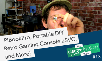 Electromaker Show Episode 13