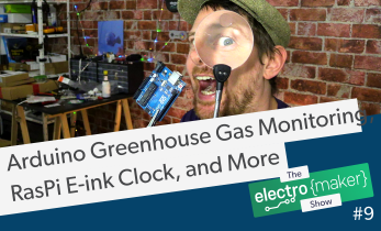 Electromaker Show Episode 9