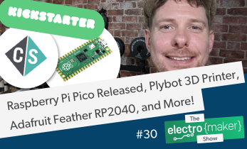 Electromaker Show Episode 30