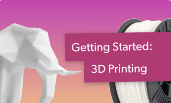 Getting Started With 3D Printing