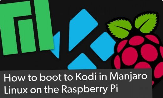 How to boot to Kodi in Manjaro Linux on the Raspberry Pi