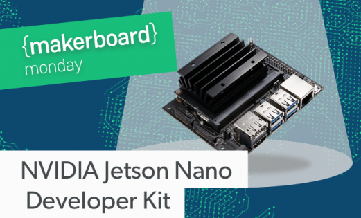Maker Board Spotlight: NVIDIA Jetson Nano Developer Kit