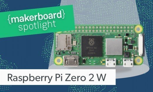 Maker Board Spotlight: Raspberry Pi Zero 2 W