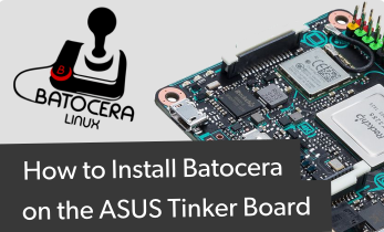 How to Install Batocera on the ASUS Tinker Board