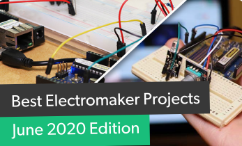 Best Electromaker Community Projects June 2020 Edition