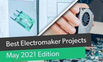 Best Electromaker Community Projects May 2021 Edition