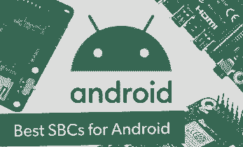 The Best SBCs for Android