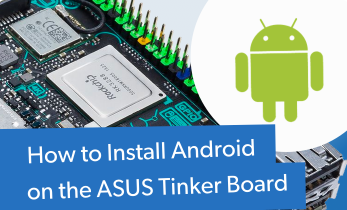 ASUS Tinker Board Android Installation and Review - Android on Tinker Board