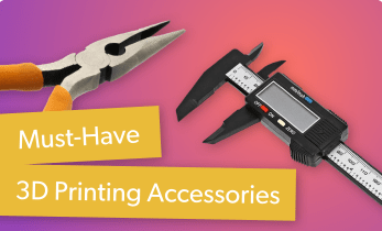Must-have 3D Printing Accessories