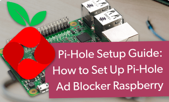 Pi Hole Setup Guide: How to Set Up Pi-Hole Ad Blocker Raspberry Pi and More