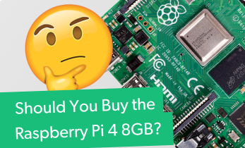 Should You Buy the Raspberry Pi 4 8GB