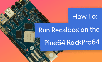 RockPro64 Gaming OS: How to Install Recalbox on RockPro64