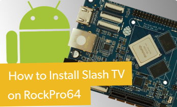RockPro64 Android TV OS Slash TV Installation Review